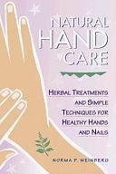 Natural Hand Care: Herbal Treatments and Simple Techniques for Healthy Hands and Nails by Norma Pasekoff Weinberg