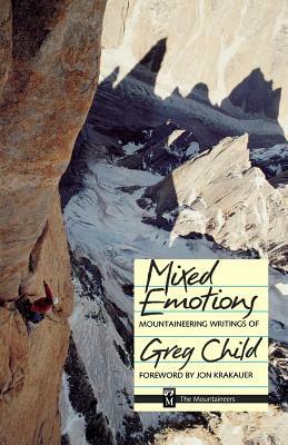 Mixed Emotions, Mountaineering Writings of Greg Child by Greg Child