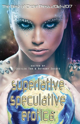 Superlative Speculative Erotica: The Best of Circlet Press 2012-2017 by Bethany Zaiatz, Shanna Germain, Cecilia Tan, Kal Cobalt, Michael M. Jones, Avery Vanderlyle, Bernie Mojzes, Annabeth Leong, Nobilis Reed, Dame Bodacious