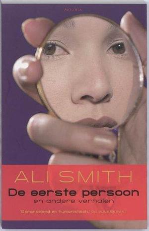 De eerste persoon: en andere verhalen by Ali Smith