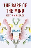 The Rape Of The Mind by Joost A.M. Meerloo