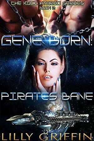 Gene Born: Pirates Bane by Lilly Griffin