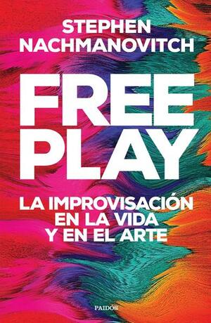 Free play by Stephen Nachmanovitch