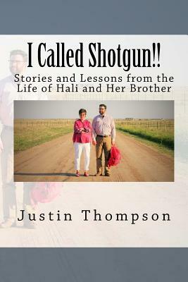 I Called Shotgun!!: Living as Hali's Brother by Justin Thompson