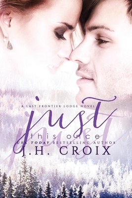 Just This Once by J. H. Croix