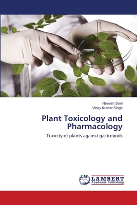 Plant Toxicology and Pharmacology by Vinay Kumar Singh, Neelam Soni