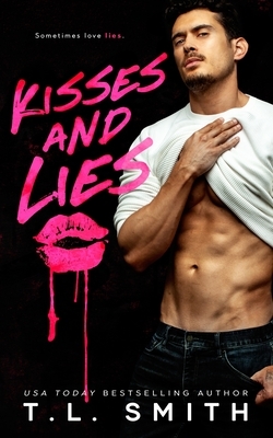 Kisses and Lies by T.L. Smith