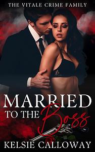 Married To The Boss by Kelsie Calloway