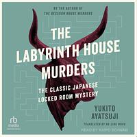 The Labyrinth House Murders by Yukito Ayatsuji