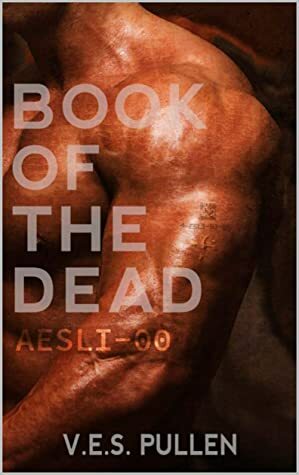 Book of the Dead: AESLI-00 by V.E.S. Pullen