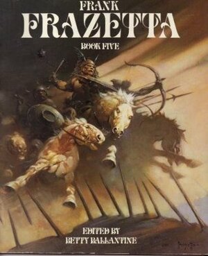 Frank Frazetta - Book Five by Betty Ballantine, Frank Frazetta