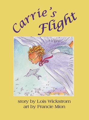 Carrie's Flight (hardcover) by Lois Wickstrom