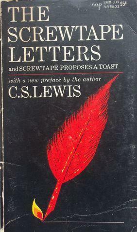 The Screwtape Letters & Screwtape Proposes a Toast by C.S. Lewis, C.S. Lewis