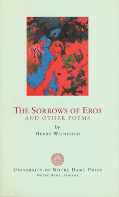 Sorrows of Eros and Other Poems by Henry Weinfield