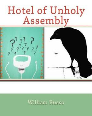 Hotel of Unholy Assembly by William Russo