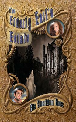 The Elderly Earl's Estate: Book Five of The Conn-Mann Chronicles by Rie Sheridan Rose