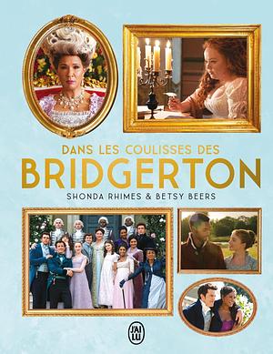 Dans les coulisses des Bridgerton by Anne Busnel, Betsy Beers, Shonda Rhimes