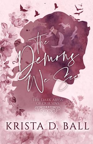 The Demons We See by Krista D. Ball