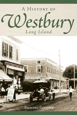 A History of Westbury, Long Island by Richard Panchyk