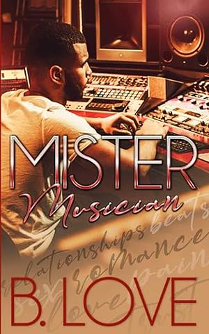 Mister Musician by B. Love