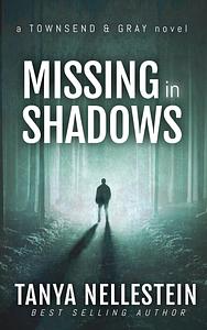 Missing in Shadows by Tanya Nellestein, Tanya Nellestein