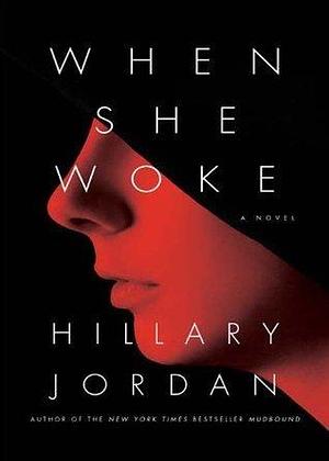 When She Woke: A Novel by Hillary Jordan