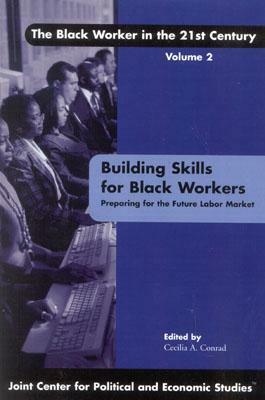 Building Skills for Black Workers: Preparing for the Future Labor Market by Cecilia A. Conrad