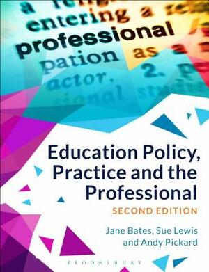 Education Policy, Practice and the Professional by Sue Lewis, Jane Bates, Andy Pickard