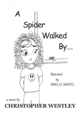 A Spider Walked By by Christopher Westley