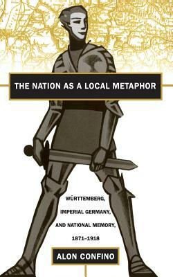 Nation as a Local Metaphor by Alon Confino