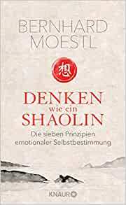 Denken wie ein Shaolin by Bernhard Moestl