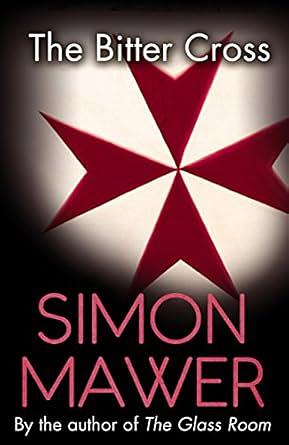 The Bitter Cross by Simon Mawer