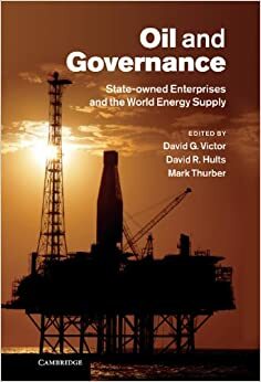 Oil and Governance by David R. Hults, David G. Victor, Mark C. Thurber