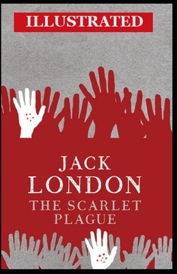 The Scarlet Plague Illustrated by Jack London