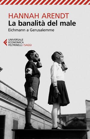 La banalità del male by Hannah Arendt