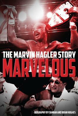 Marvelous: The Marvin Hagler Story by Brian Hughes, Damian Hughes