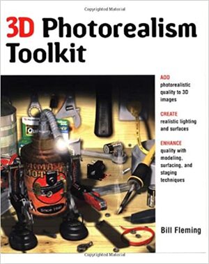 3D Photorealism Toolkit With A Companion Web Site Includes Evaluation Versions by Bill Fleming