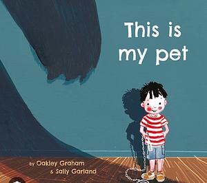 This is my pet by Oakley Graham