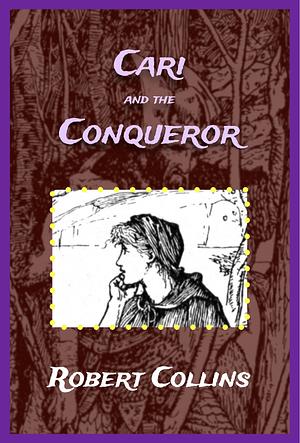 Cari and the Conqueror by Robert L. Collins