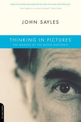 Thinking in Pictures: The Making of the Movie Matewan by John Sayles