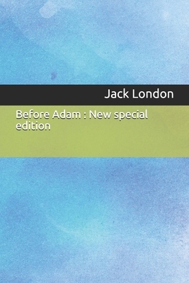 Before Adam: New special edition by Jack London