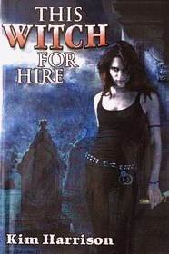 This Witch for Hire by Kim Harrison