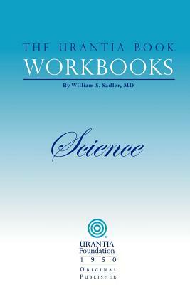 The Urantia Book Workbooks: Volume II - Science by Alvin Kulieke