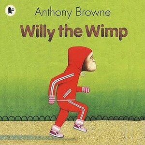 Willy the Wimp by Anthony Browne