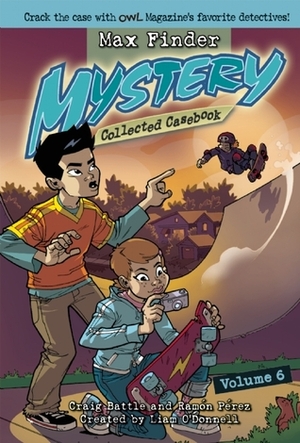 Max Finder Mystery Collected Casebook Volume 6 by Craig Battle, Ramón Pérez, Liam O'Donnell