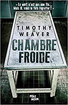 Chambre Froide by Tim Weaver