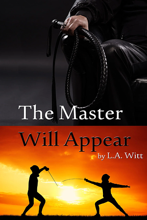 The Master Will Appear by L.A. Witt