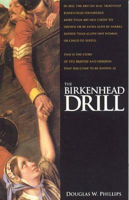 The Birkenhead Drill by Douglas W. Phillips