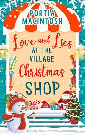 Love and Lies at the Village Christmas Shop by Portia MacIntosh