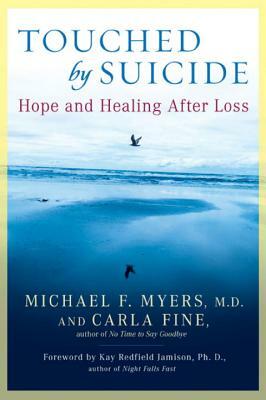Touched by Suicide: Hope and Healing After Loss by Carla Fine, Michael F. Myers